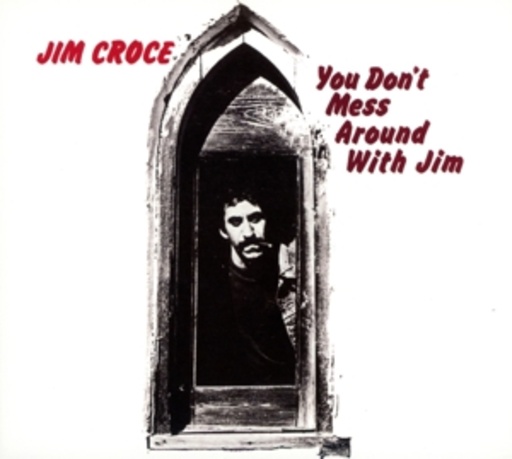 Jim Croce – You Don't Mess Around With Jim