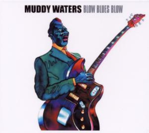 Muddy Waters – Blow Blues Blow