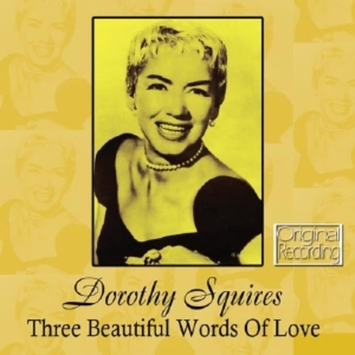 Dorothy Squires – 3 Beautiful Words Of Love