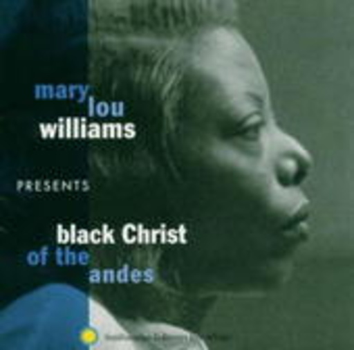 Mary Lou Williams – Black Christ Of The Andes