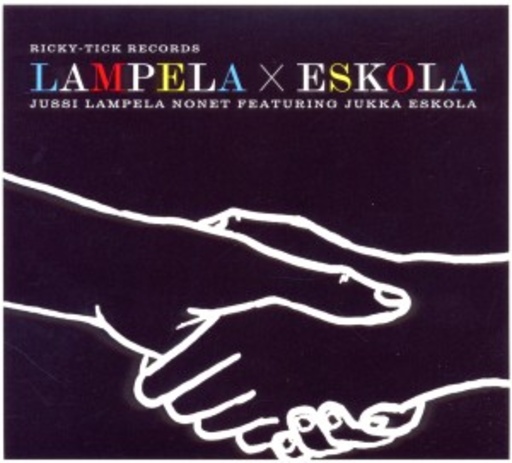 Jussi Lampela Nonet feat. Jukka Eskola – Lampela & Eskola