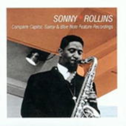 Sonny Rollins – Complete Capitol, Savoy & Blue Note Feature Recordings