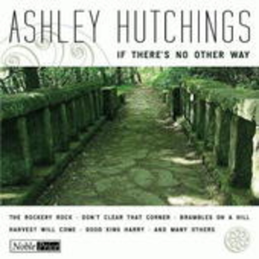 Ashley Hutchings – If There's No Other Way