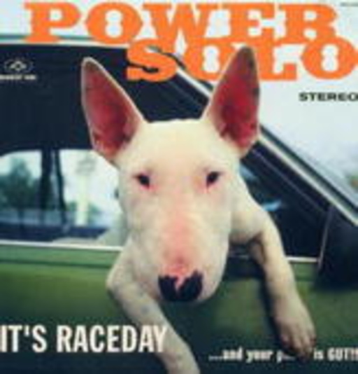 Powersolo – It's Raceday ... And Your Pussy Is...