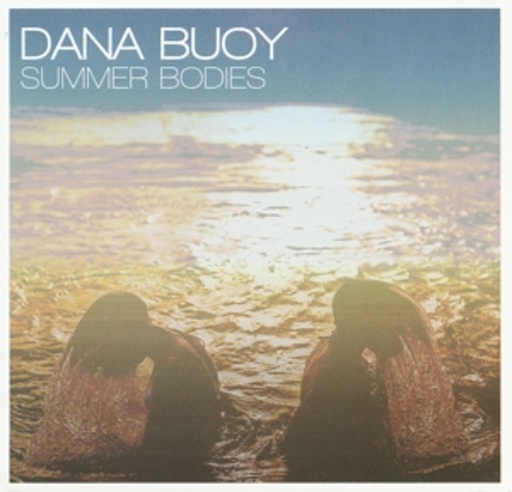 Dana Buoy – Summer Bodies