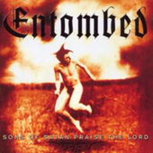 Entombed – Sons Of Satan Praise The Lord