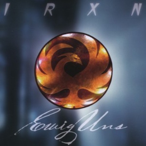 IRXN – Ewig uns