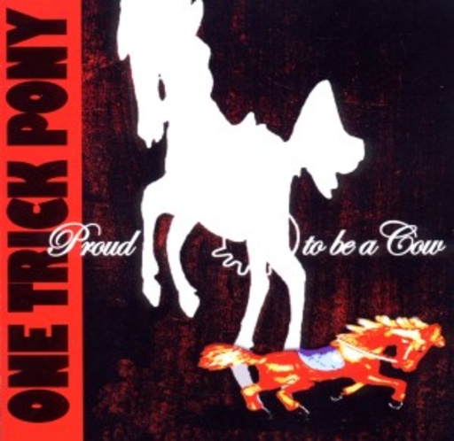 One Trick Pony – Proud To Be A Cow