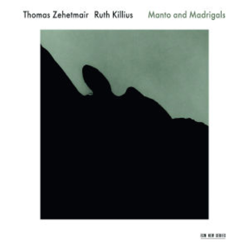 Thomas Zehetmair/Ruth Killius – Manto And Madrigals