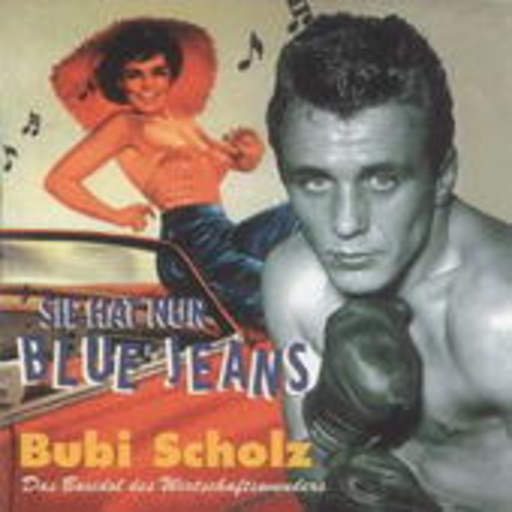Bubi Scholz – Sie hat nur Blue Jeans