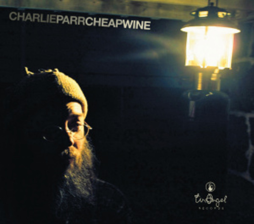 Charlie Parr – Cheap Wine