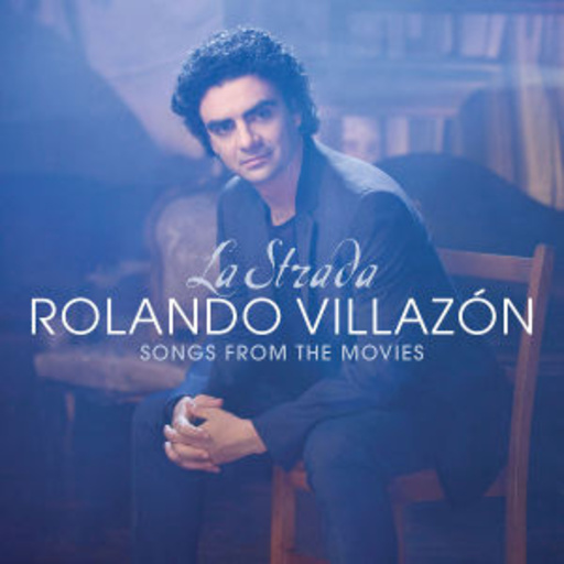 Rolando Villazón – La Strada - Songs From The Movies