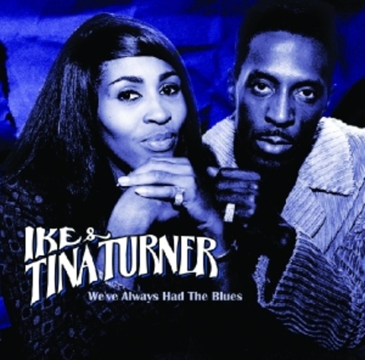 Ike & Tina Turner – We've Always Had The Blues