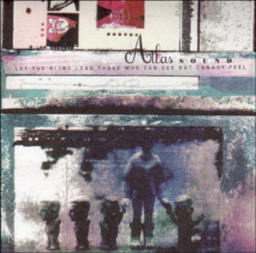 Atlas Sound – Let The Blind Lead Those Who Can See But Cannot Feel