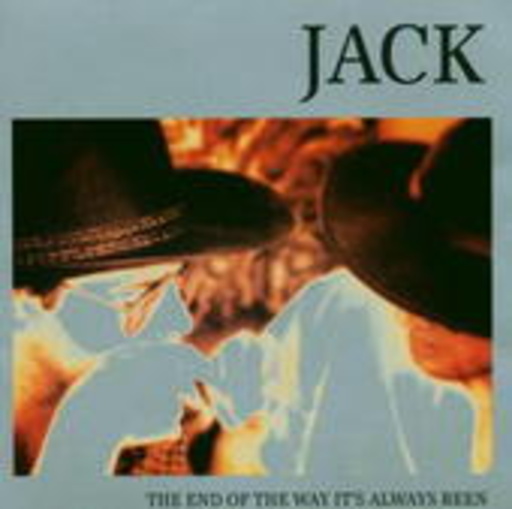 Jack – The End Of The Way It's Always Been