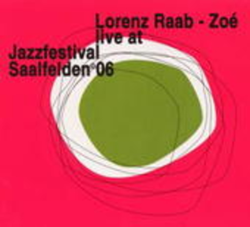 Lorenz Raab/Zoe – Live At Jazzfestival Saalfelden 06