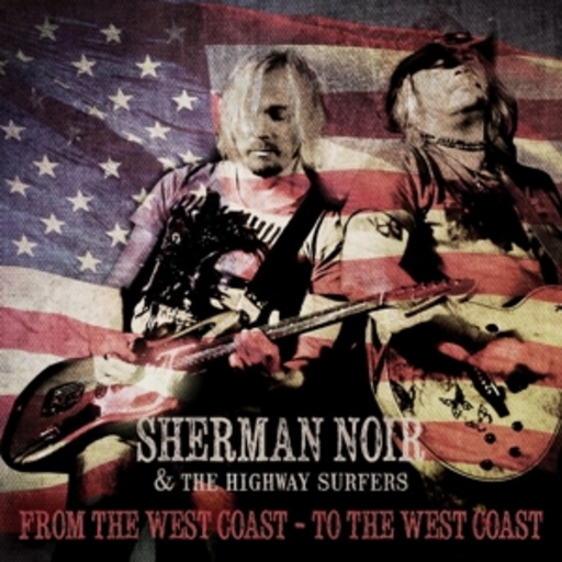 Sherman Noir & The Highway Surfers – From The Westcoast - To The Westcoast