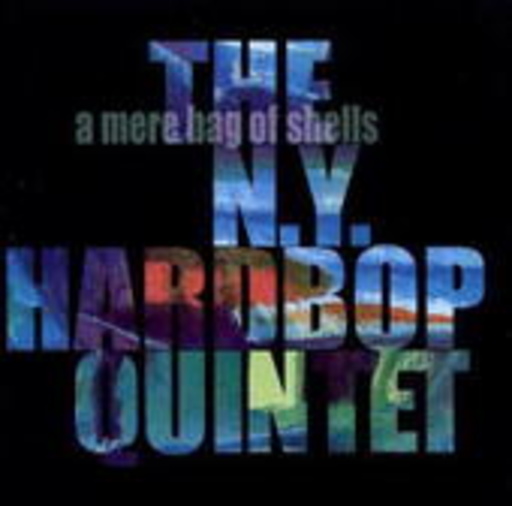 The N.Y. Hardbop Quintet – A Mere Bag Of Shells