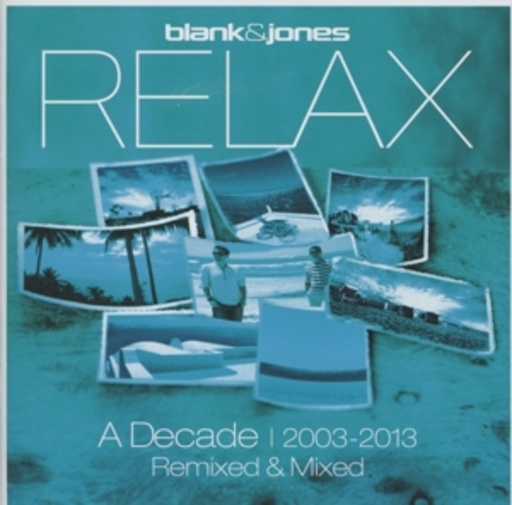 Blank & Jones – Relax - A Decade 2003-2013 (Remixed)