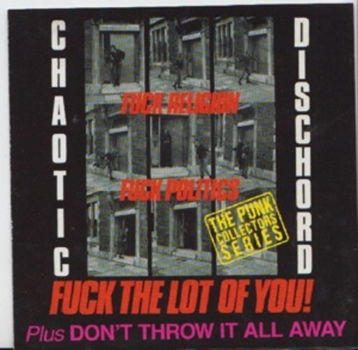 Chaotic Dischord – F**ck Religion../Don't Throw It All Away