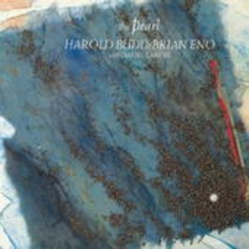 Brian Eno & Harold Budd – The Pearl