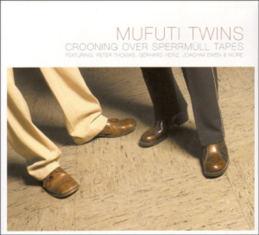 Mufuti Twins – Crooning Over Sperrmüll Tapes