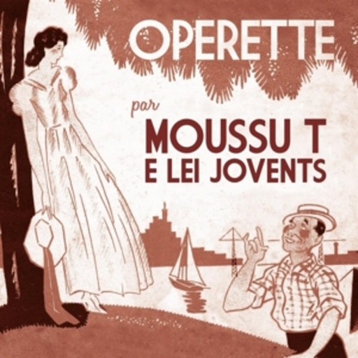Moussu T E Lei Jovents – Operette
