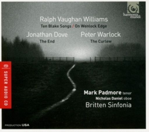 Mark Padmore/Nicholas Daniel/Britten Sinfonia – Ten Blake Songs/OnWenlock Edge/The End/The Curlew