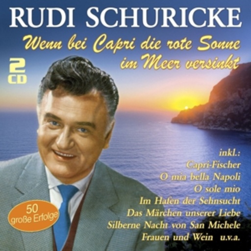 Rudi Schuricke – Wenn bei Capri die rote Sonne im Meer versinkt