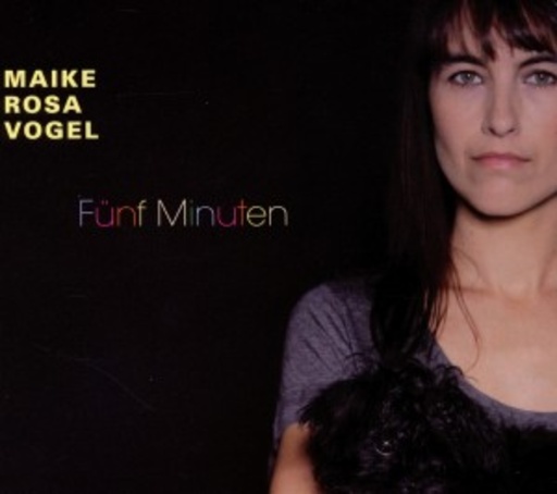 Maike Rosa Vogel – Fünf Minuten