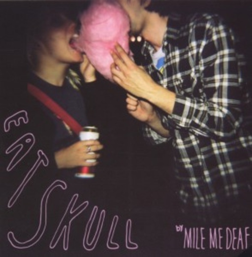 Mile Me Deaf – Eat Skull