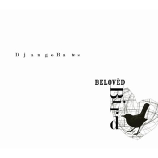 Django Bates – Beloved Bird