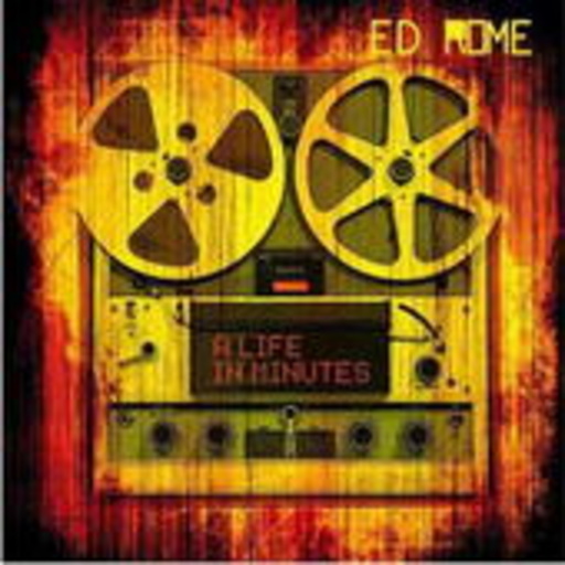 Ed Rome – A Life In Minutes