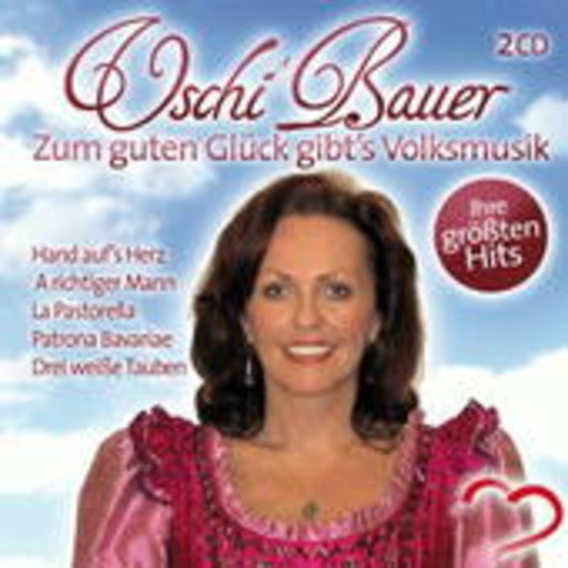 Uschi Bauer – Zum guten Glück gibts Volksmusik - Die größten Hits