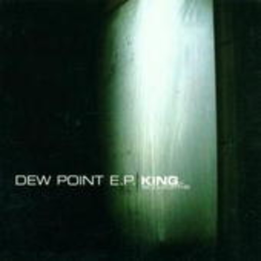 King Of Woolworths – Dew Point EP
