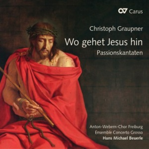 Hans Michael Beuerle/Anton-Webern-Chor Freiburg – Wo gehet Jesus hin - Passionskantaten