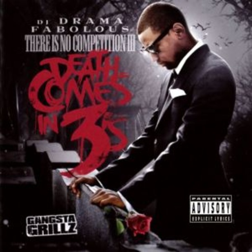 Fabolous & DJ Drama – There Is No Competition - 3 Death Comes In 3's