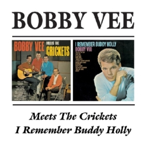 Bobby Vee – Meets The Crickets & I Remember Buddy Holly