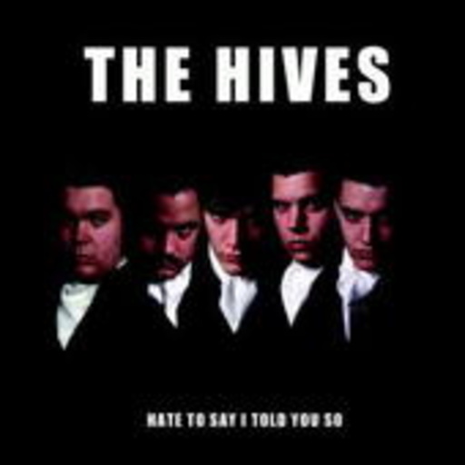 The Hives – Hate To Say I Told You So