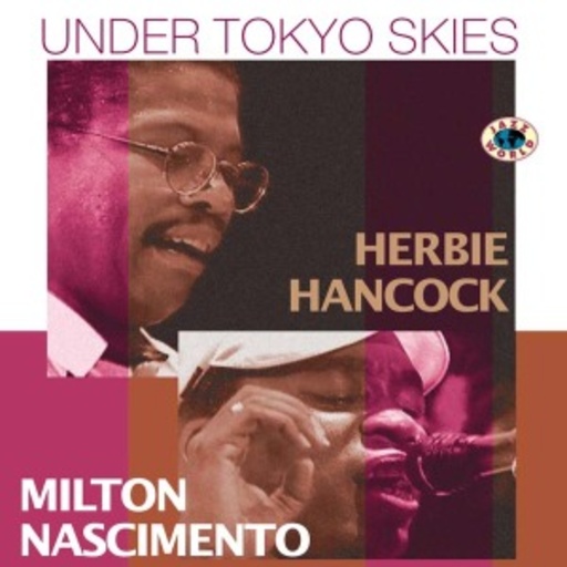 Herbie Hancock/Milton Nascimento – Under Tokyo Skies