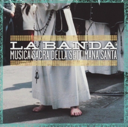 La Banda – Musica Sacra Della Settimana Santa