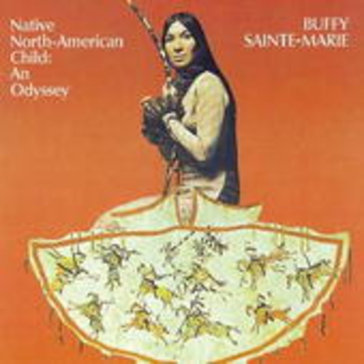 Sainte-Marie Buffy – Native North-American Child: An Odyssey