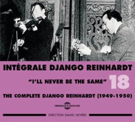 The Complete Django Reinhardt Vol. 18 – I’ll Never Be The Same