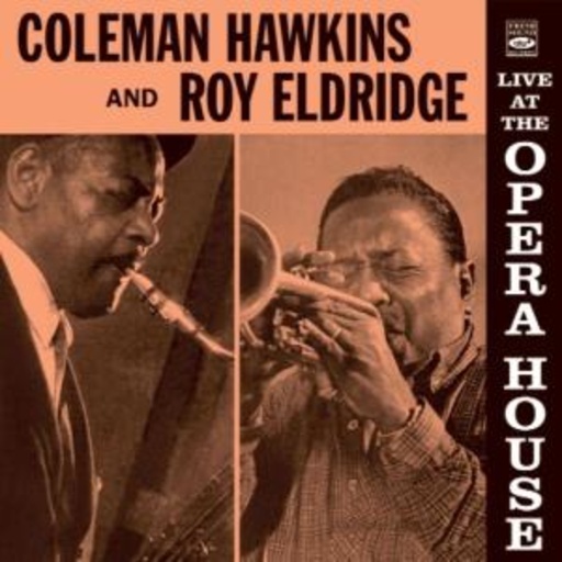 Coleman Hawkins & Roy Eldridge – Live At The Opera House