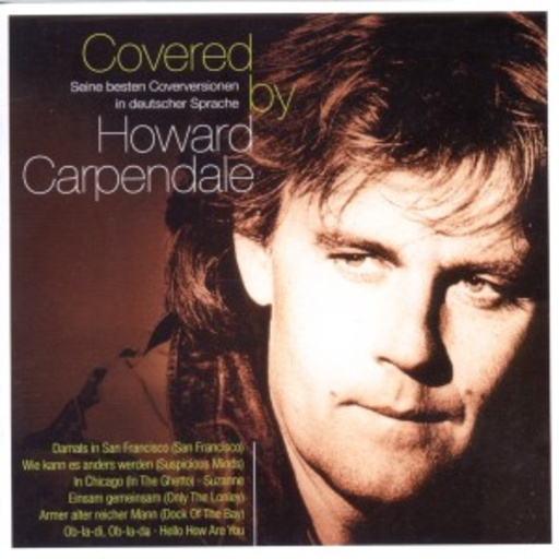 Howard Carpendale – Covered By Howard Carpendale - Seine besten Coverversionen in deutscher Sprache