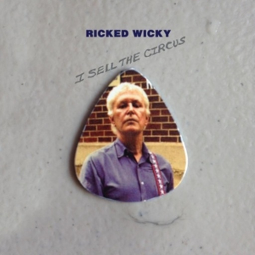 Ricked Wicky – I Sell The Circus