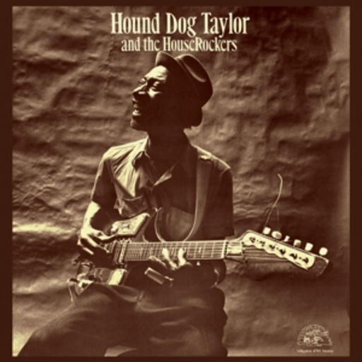 Hound Dog Taylor – And The Housrockers