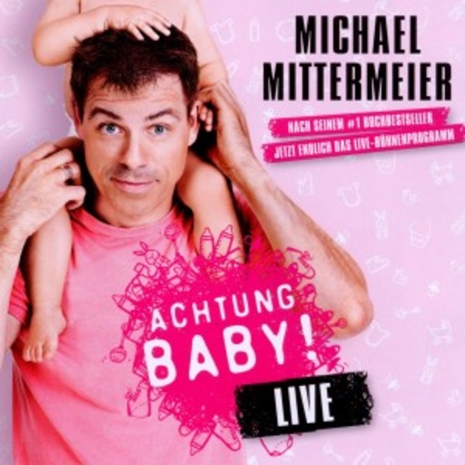 Michael Mittermeier – Achtung Baby! Live