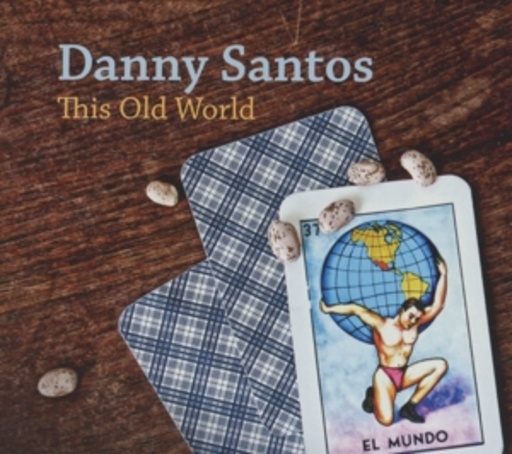 Danny Santos – This Old World
