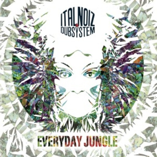 Ital Noize Dubsystem – Everyday Jungle